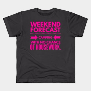 Weekend Forecast Camping with no Chance of Housework Hot Pink Text Kids T-Shirt